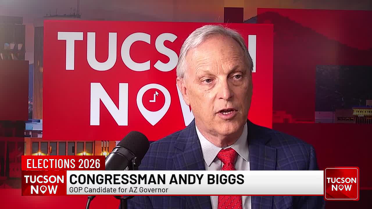 Tucson Now: Andy Biggs’ plan for Arizona’s Governor’s Office